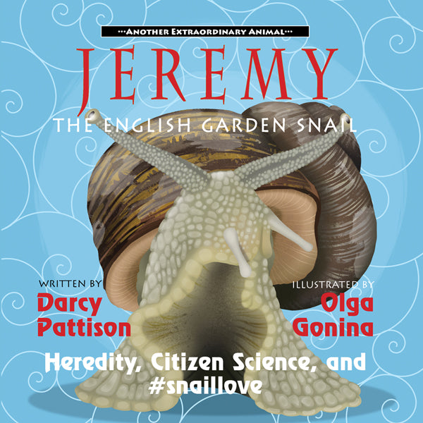 Cover of Jeremy, the English Garden Snail, Another Extraordinary AnimalSeries, Nonfiction STEM picture book for 7-12 year olds.