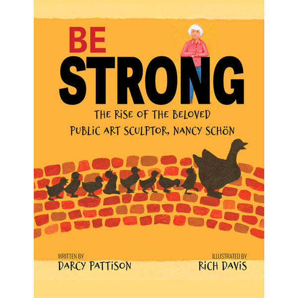 Be Strong, biography of sculptor Nancy Schon, famous for duck sculptures in Boston Garden. Ages 5-12. SEL, persevere