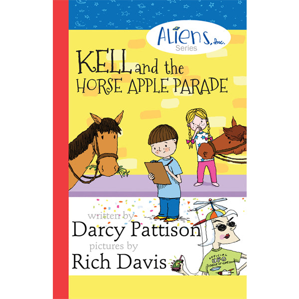Kell and the Horse Apple Parade, The Aliens, Inc. series, illustrated short chapter book for 5-8 year olds. Great read aloud. By Darcy Pattison