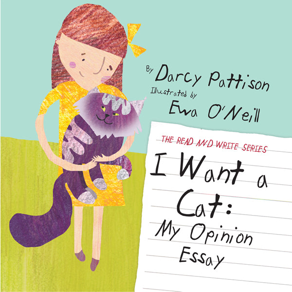 I Want a Cat, Read and Write series, language arts,writing opnion, narrative, informative. essays, by Darcy Pattison, ages 5-11