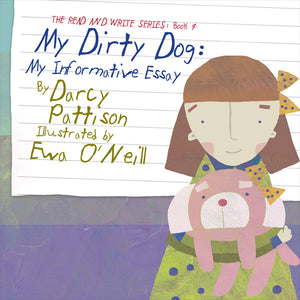 My Dirty Dog, Read and Write series, language arts,writing  opnion,  narrative, informative. essays, by Darcy Pattison, ages 5-12