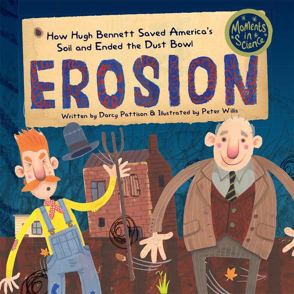Erosion, Moments in Science series, nonfiction STEM picture books by Darcy Pattison. Story of the Dust Bowl. Ages 7-12.