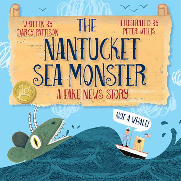 Nantucket Sea Monster, by Darcy Pattison, nonfiction book about fake news and free press, ages 7-12.