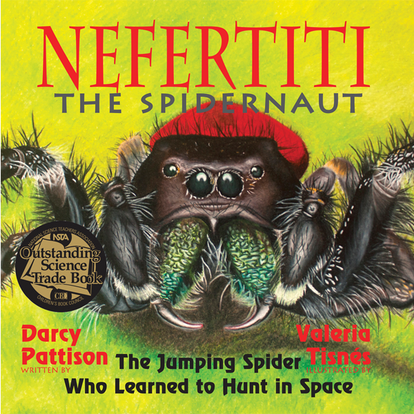 Nefertiti, Another Extraordinary Animal, nonfiction STEM picture books by Darcy Pattison, ages 7-12. Spider in space.