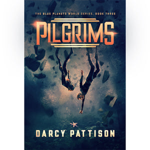 Pilgrims, Book 3, The Blue Planets World series, middle grade science fiction about aliens visiting Earth. By Darcy Pattison, ages 8-14.