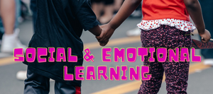 Social & Emotional Learning (SEL)