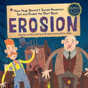 Erosion, Moments in Science series, nonfiction STEM picture books by Darcy Pattison. Story of the Dust Bowl. Ages 7-12.